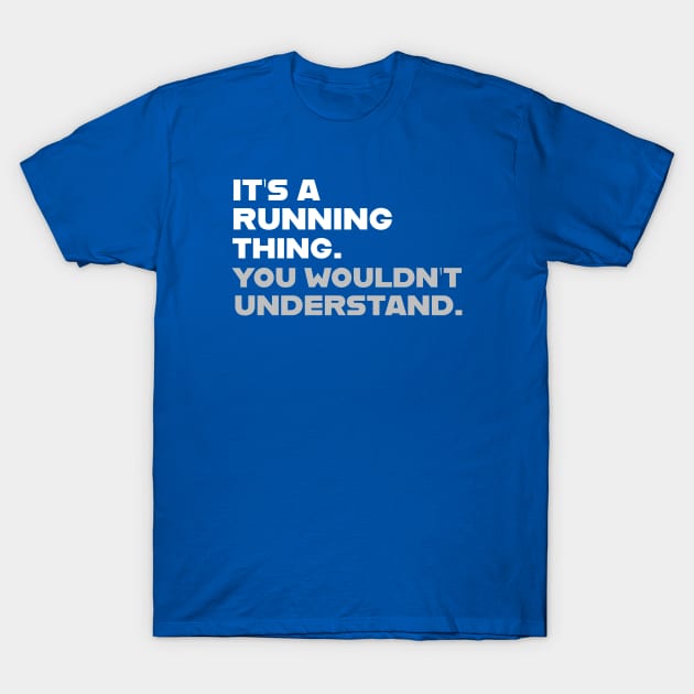FUNNY RUNNING / IT’S A RUNNING THING T-Shirt by DB Teez and More